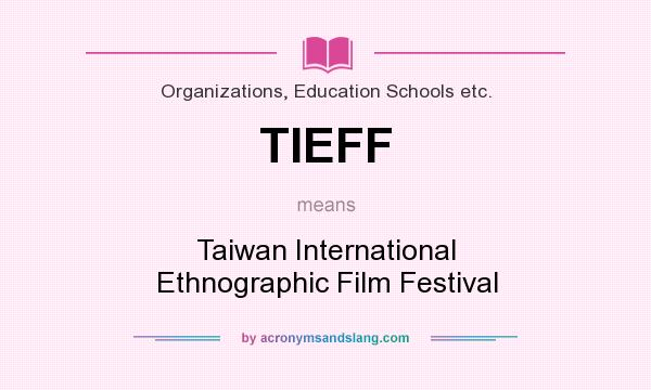What does TIEFF mean? It stands for Taiwan International Ethnographic Film Festival