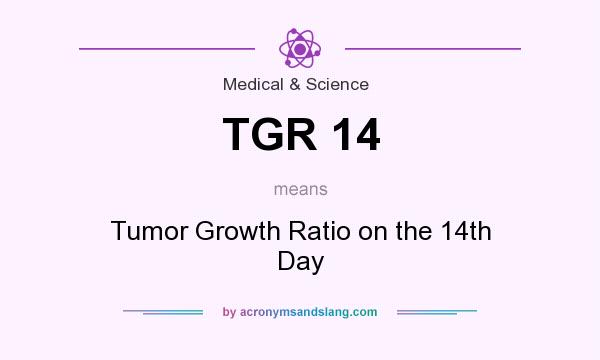 What does TGR 14 mean? It stands for Tumor Growth Ratio on the 14th Day