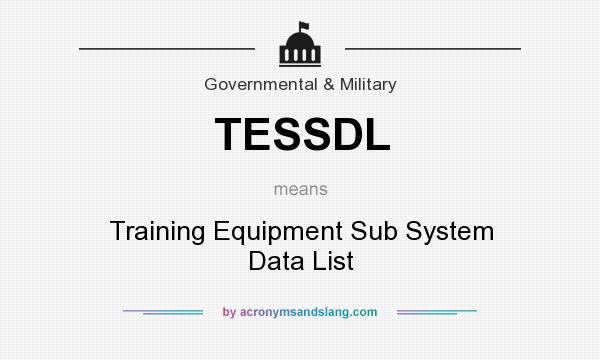 What does TESSDL mean? It stands for Training Equipment Sub System Data List