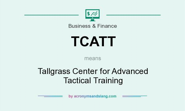 What does TCATT mean? It stands for Tallgrass Center for Advanced Tactical Training