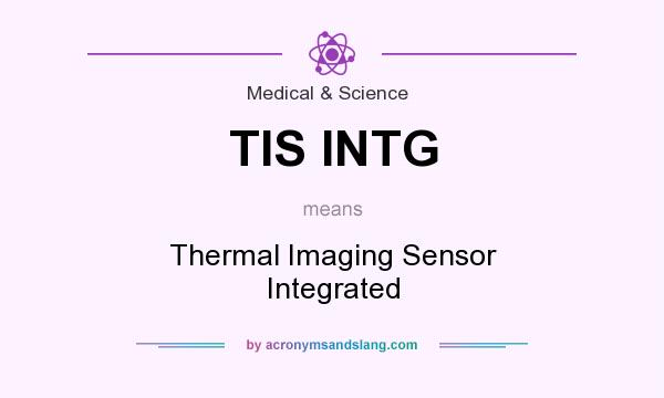 What does TIS INTG mean? It stands for Thermal Imaging Sensor Integrated