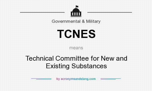 What does TCNES mean? It stands for Technical Committee for New and Existing Substances