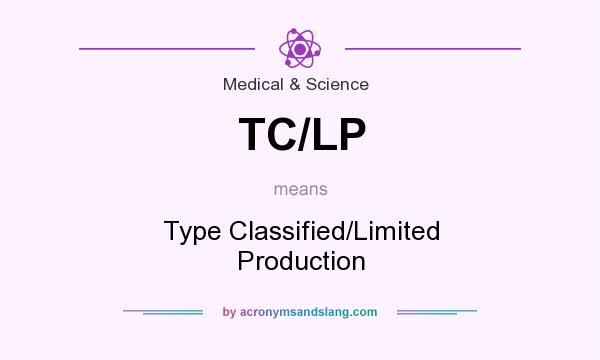 What does TC/LP mean? It stands for Type Classified/Limited Production