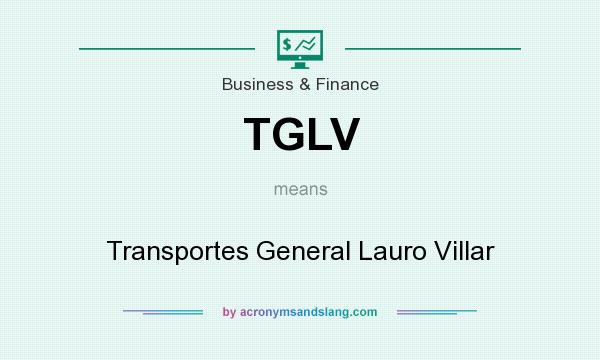 What does TGLV mean? It stands for Transportes General Lauro Villar