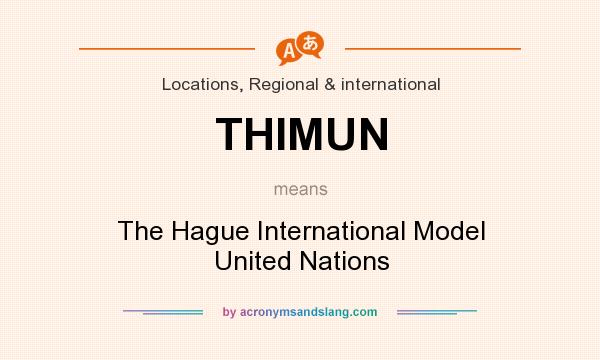 What does THIMUN mean? It stands for The Hague International Model United Nations