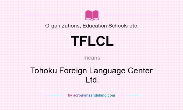 What does TFLCL mean? It stands for Tohoku Foreign Language Center Ltd.