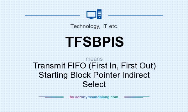 What does TFSBPIS mean? It stands for Transmit FIFO (First In, First Out) Starting Block Pointer Indirect Select