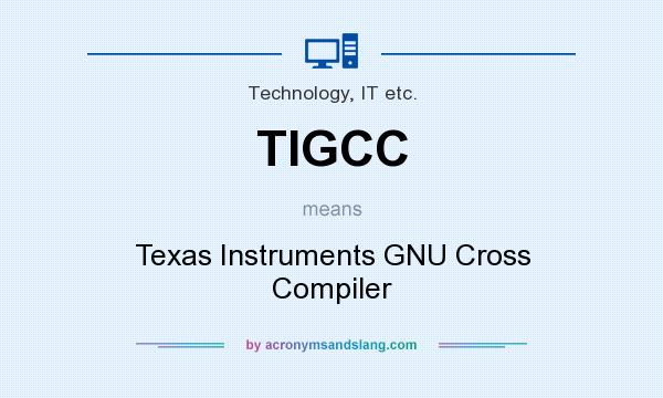 What does TIGCC mean? It stands for Texas Instruments GNU Cross Compiler