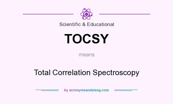 What does TOCSY mean? It stands for Total Correlation Spectroscopy