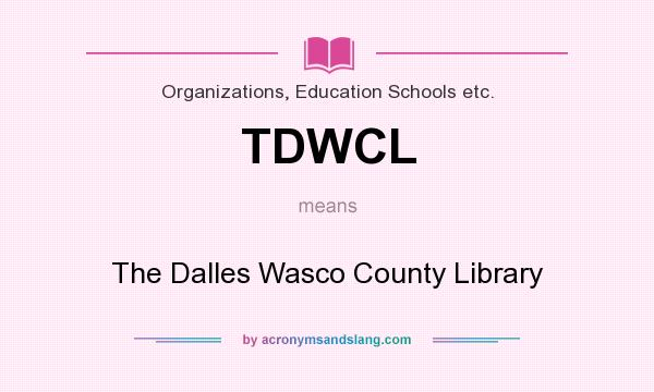What does TDWCL mean? It stands for The Dalles Wasco County Library