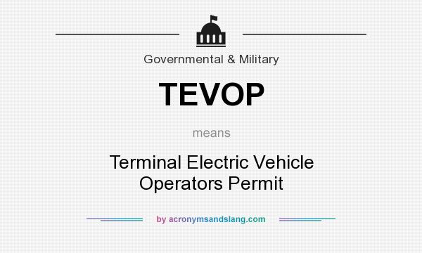 What does TEVOP mean? It stands for Terminal Electric Vehicle Operators Permit