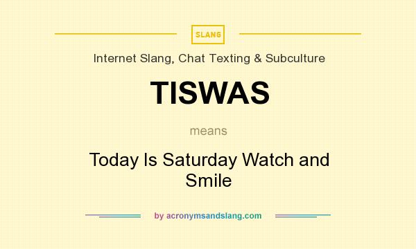 What does TISWAS mean? It stands for Today Is Saturday Watch and Smile