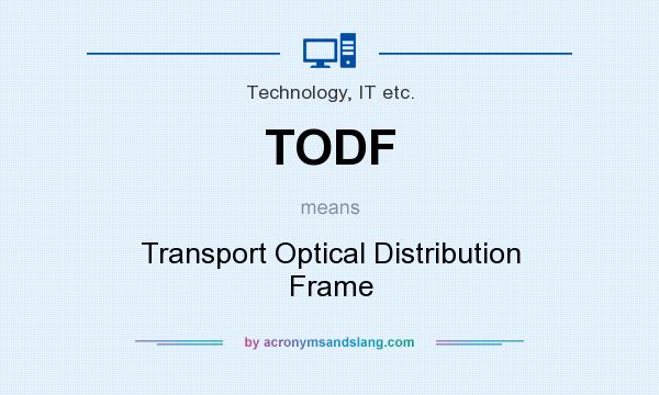 What does TODF mean? It stands for Transport Optical Distribution Frame