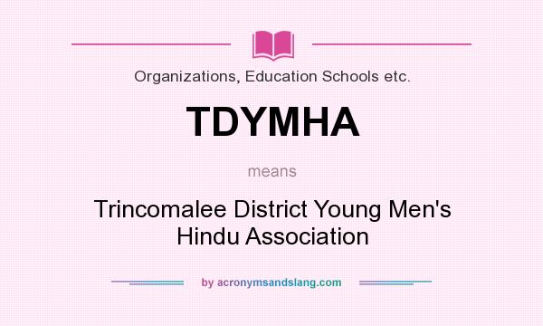 What does TDYMHA mean? It stands for Trincomalee District Young Men`s Hindu Association