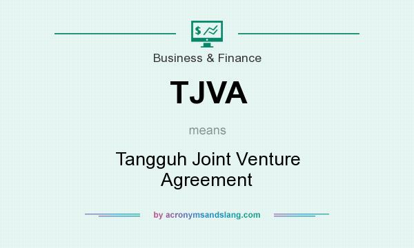 What does TJVA mean? It stands for Tangguh Joint Venture Agreement