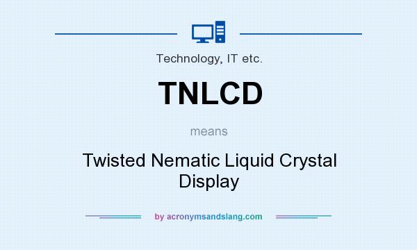 What does TNLCD mean? It stands for Twisted Nematic Liquid Crystal Display