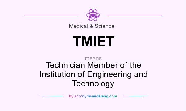 What does TMIET mean? It stands for Technician Member of the Institution of Engineering and Technology