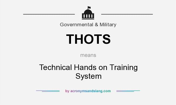 What does THOTS mean? It stands for Technical Hands on Training System