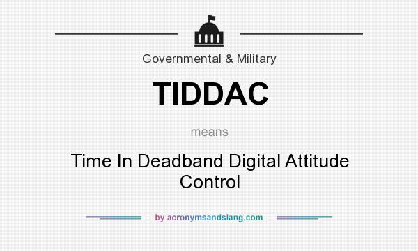 What does TIDDAC mean? It stands for Time In Deadband Digital Attitude Control
