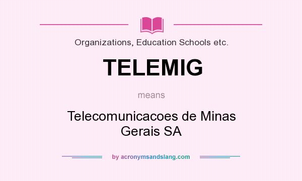 What does TELEMIG mean? It stands for Telecomunicacoes de Minas Gerais SA