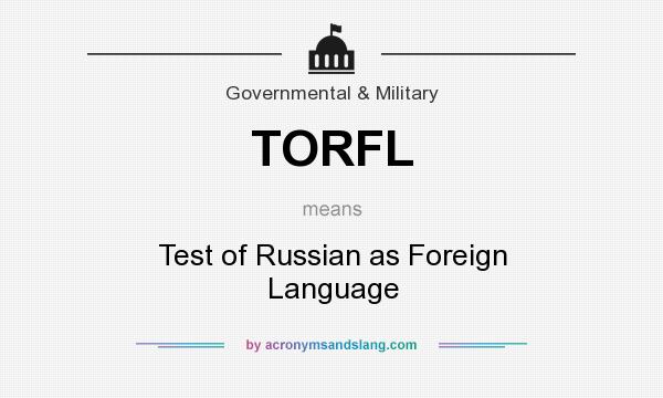 What does TORFL mean? It stands for Test of Russian as Foreign Language