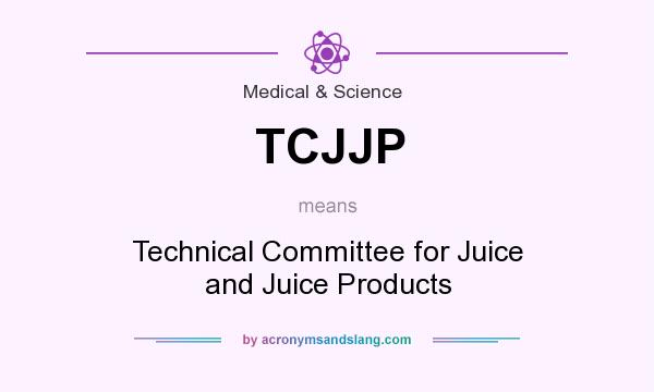 What does TCJJP mean? It stands for Technical Committee for Juice and Juice Products