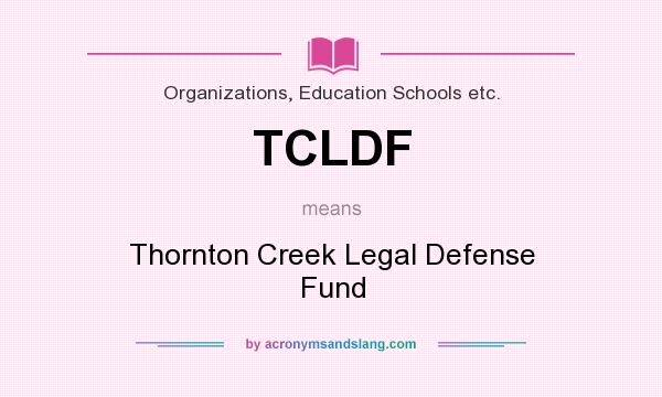 What does TCLDF mean? It stands for Thornton Creek Legal Defense Fund