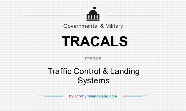 What does TRACALS mean? It stands for Traffic Control & Landing Systems
