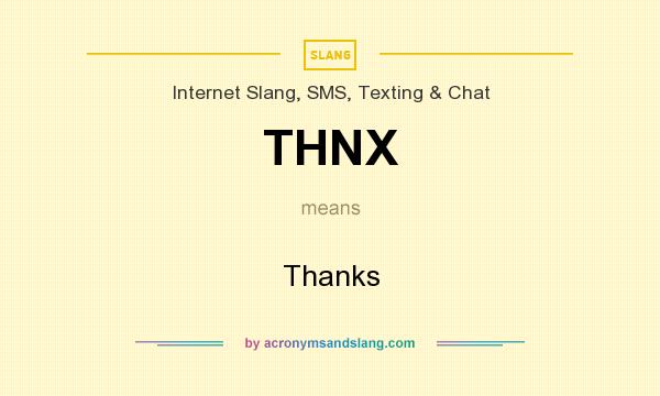 What does THNX mean? It stands for Thanks