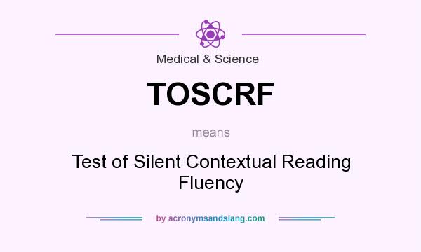 What does TOSCRF mean? It stands for Test of Silent Contextual Reading Fluency
