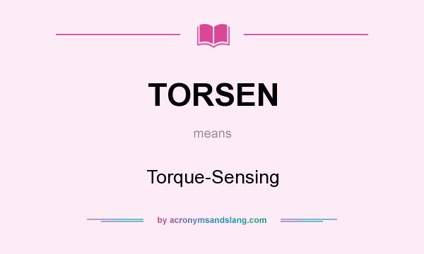 What does TORSEN mean? It stands for Torque-Sensing