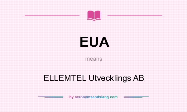 What does EUA mean? It stands for ELLEMTEL Utvecklings AB