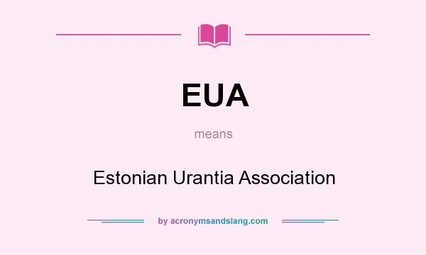 What does EUA mean? It stands for Estonian Urantia Association