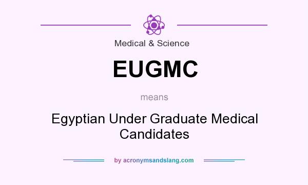 What does EUGMC mean? It stands for Egyptian Under Graduate Medical Candidates
