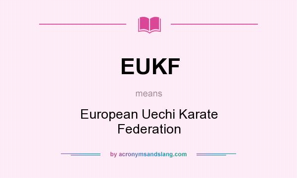 What does EUKF mean? It stands for European Uechi Karate Federation