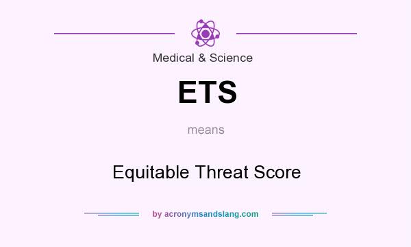 What does ETS mean? It stands for Equitable Threat Score