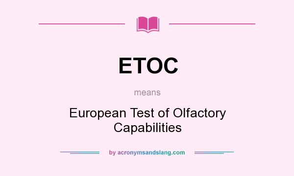 What does ETOC mean? It stands for European Test of Olfactory Capabilities