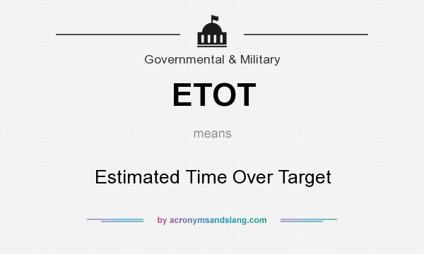 What does ETOT mean? It stands for Estimated Time Over Target