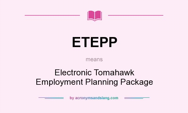 What does ETEPP mean? It stands for Electronic Tomahawk Employment Planning Package