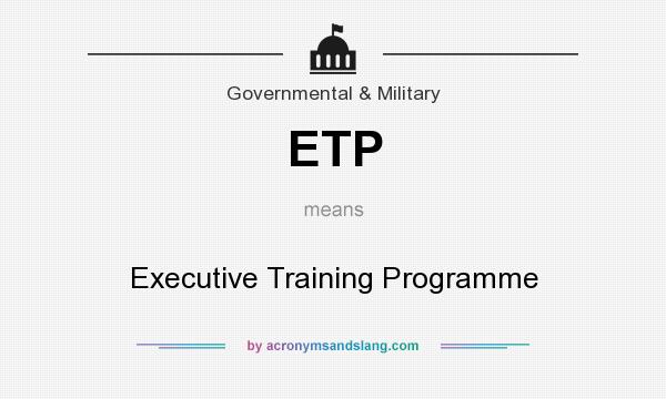 What does ETP mean? It stands for Executive Training Programme