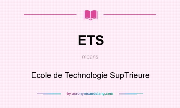 What does ETS mean? It stands for Ecole de Technologie SupTrieure