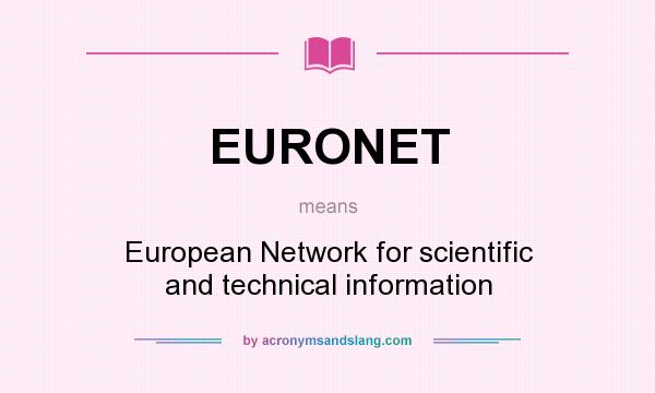 What does EURONET mean? It stands for European Network for scientific and technical information