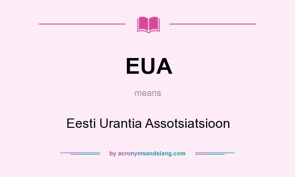 What does EUA mean? It stands for Eesti Urantia Assotsiatsioon