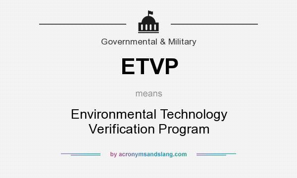 What does ETVP mean? It stands for Environmental Technology Verification Program