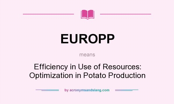 What does EUROPP mean? It stands for Efficiency in Use of Resources: Optimization in Potato Production