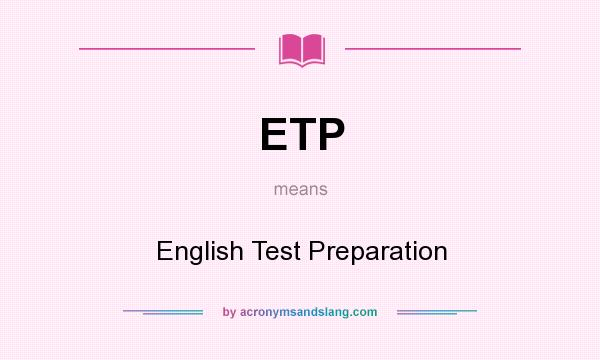 What does ETP mean? It stands for English Test Preparation
