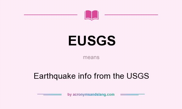 What does EUSGS mean? It stands for Earthquake info from the USGS
