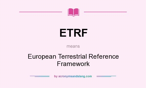 What does ETRF mean? It stands for European Terrestrial Reference Framework