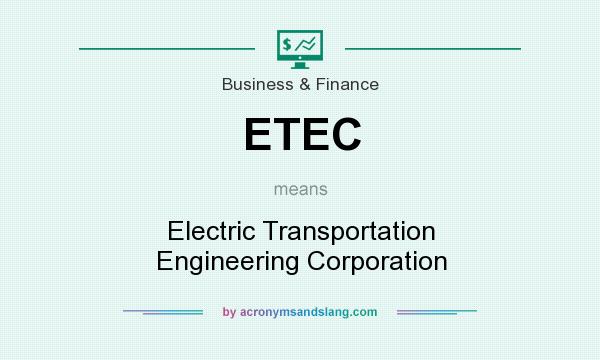 What does ETEC mean? It stands for Electric Transportation Engineering Corporation