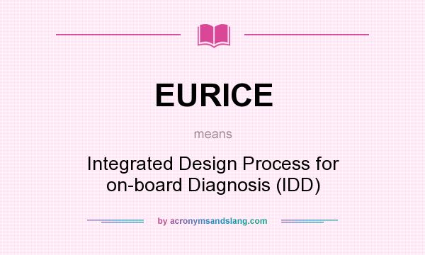What does EURICE mean? It stands for Integrated Design Process for on-board Diagnosis (IDD)